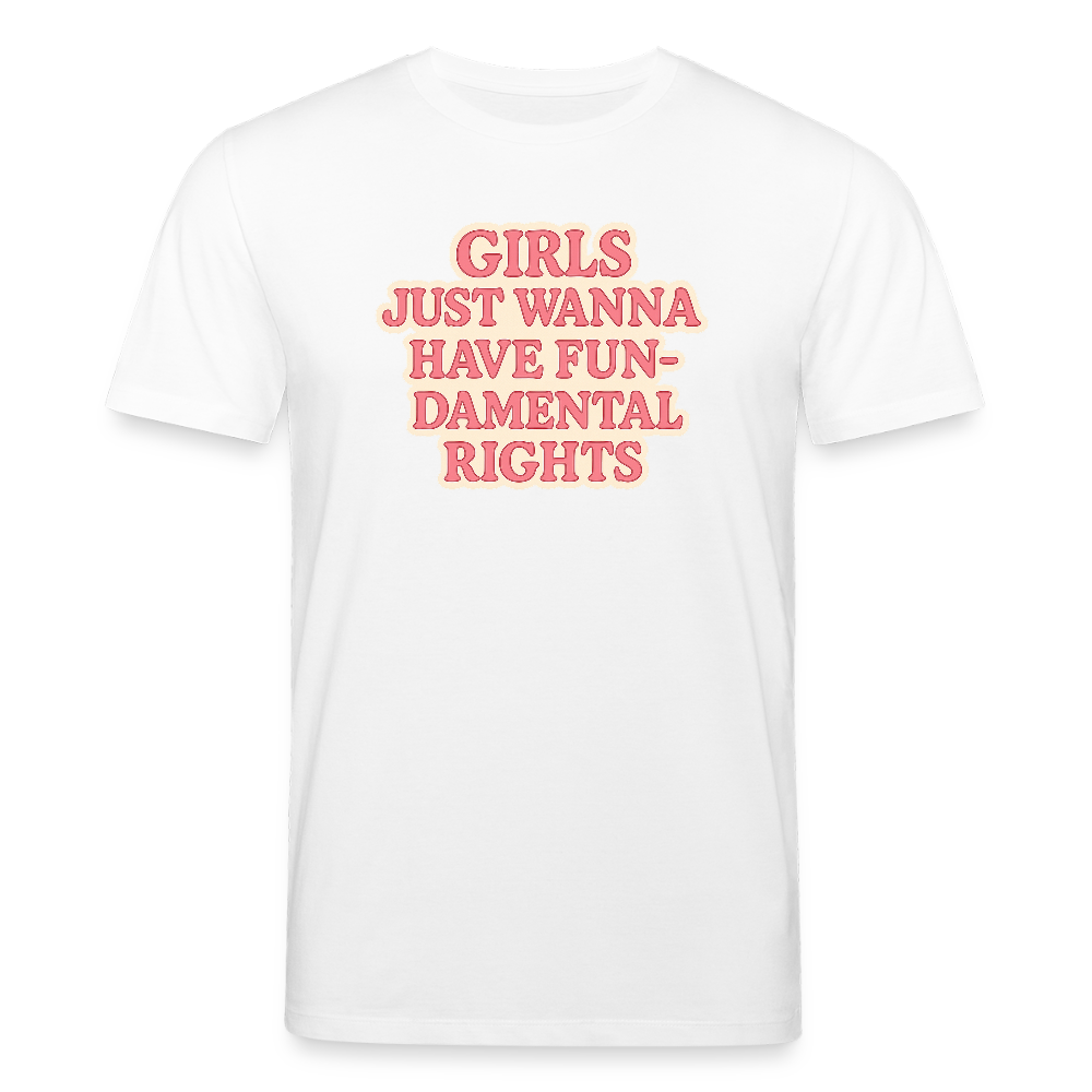 Unisex Bio-T-Shirt "Girls just wanna have fun-damental rights" - Weiß