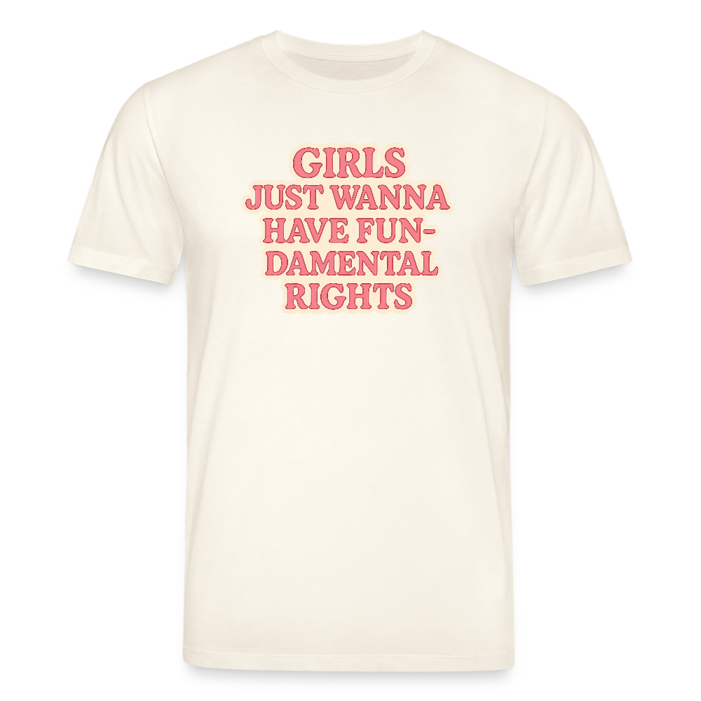 Unisex Bio-T-Shirt "Girls just wanna have fun-damental rights" - Naturweiß 