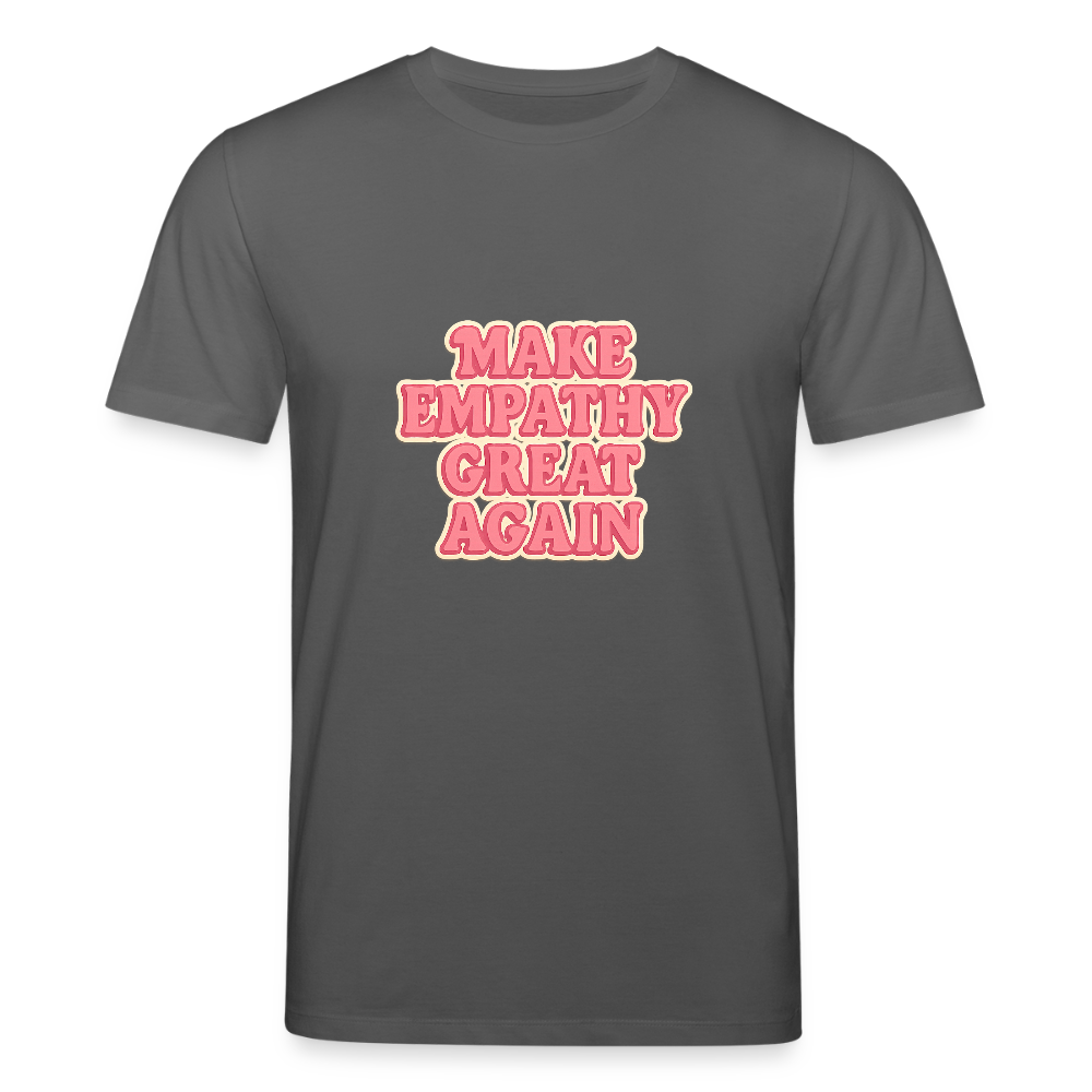Unisex Bio-T-Shirt "Make empathy great again" - Anthrazit