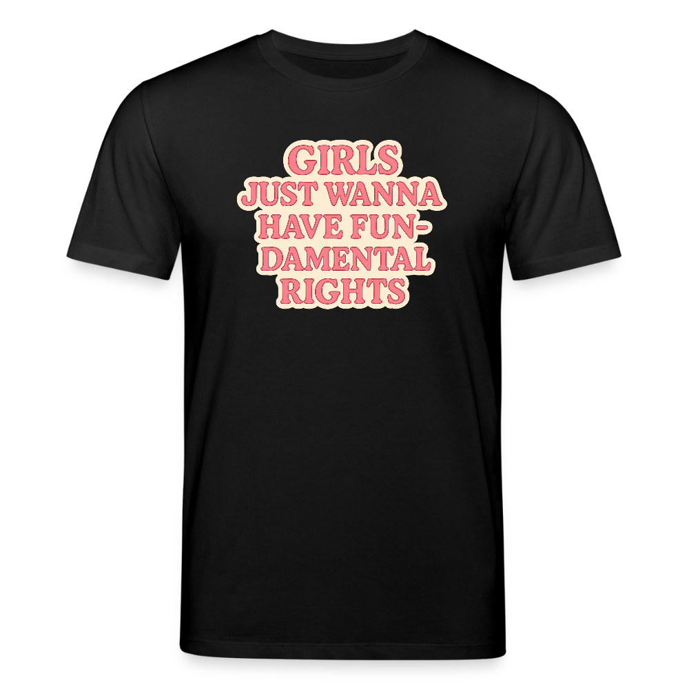 Unisex Bio-T-Shirt "Girls just wanna have fun-damental rights" - Schwarz