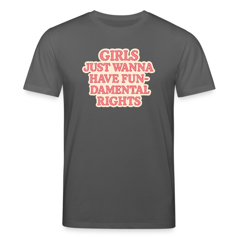 Unisex Bio-T-Shirt "Girls just wanna have fun-damental rights" - Anthrazit